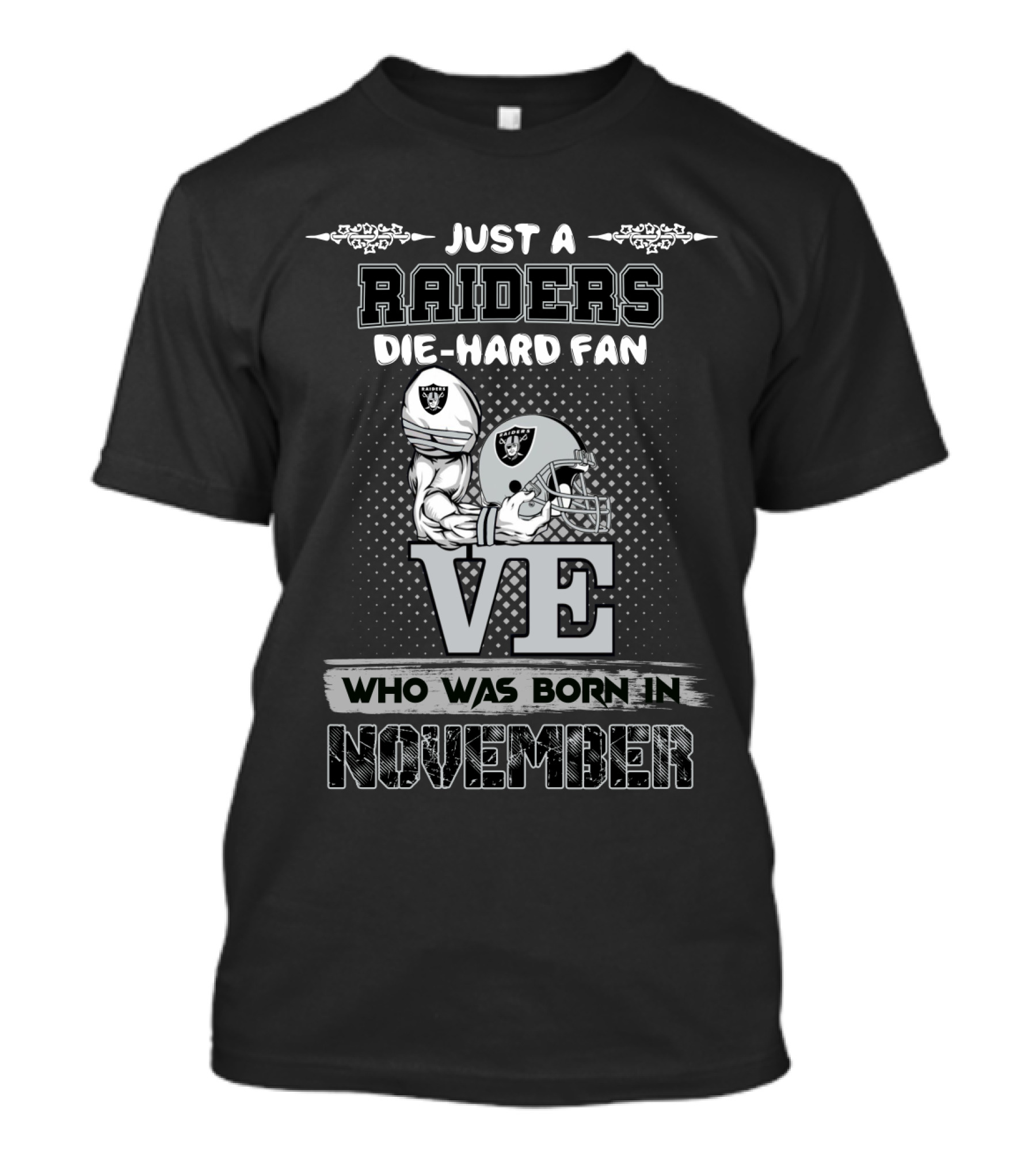 Just A Raiders Die-Hard Fan Who Was Born In November T-Shirt