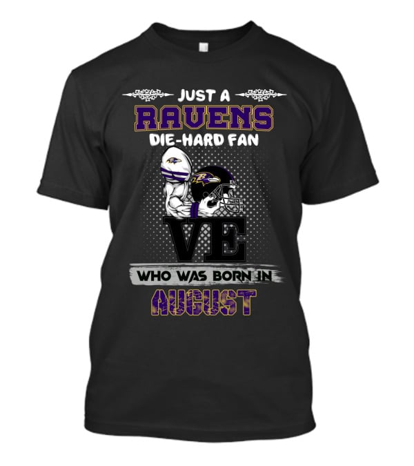 Ravens Die-Hard Fan Born In August T-Shirt