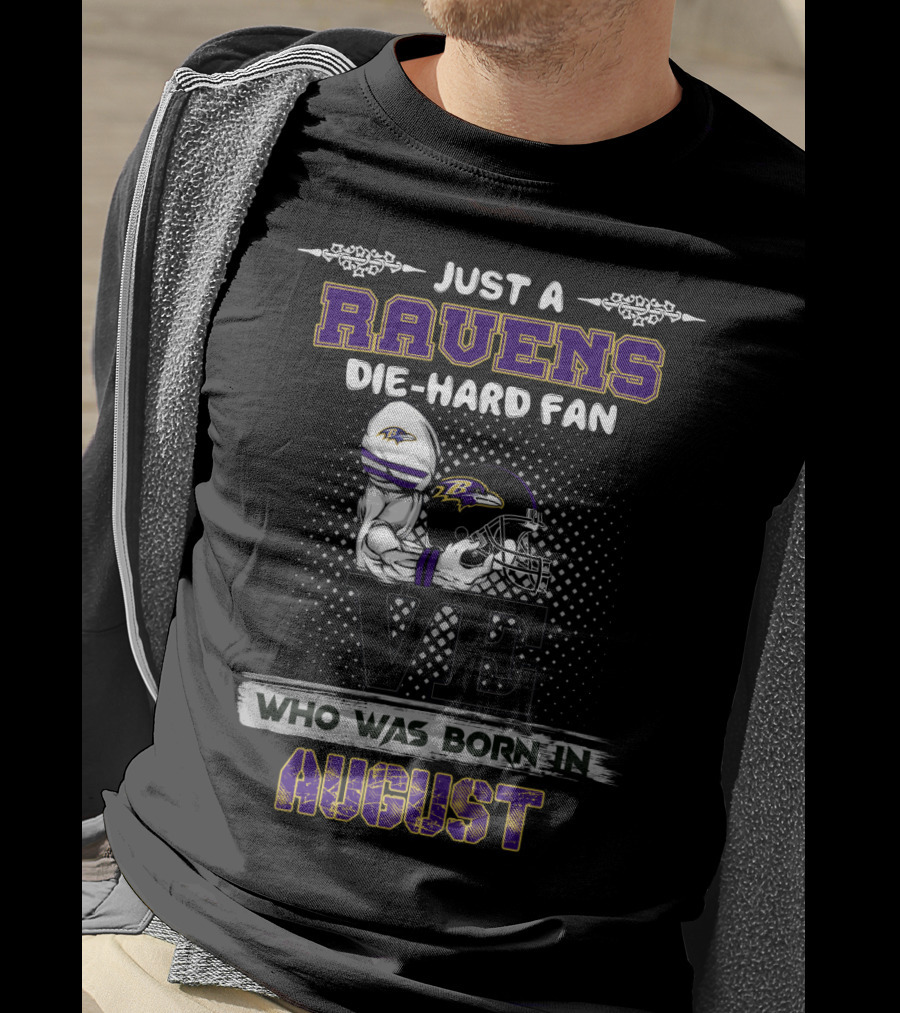 Ravens Die-Hard Fan Born In August T-Shirt