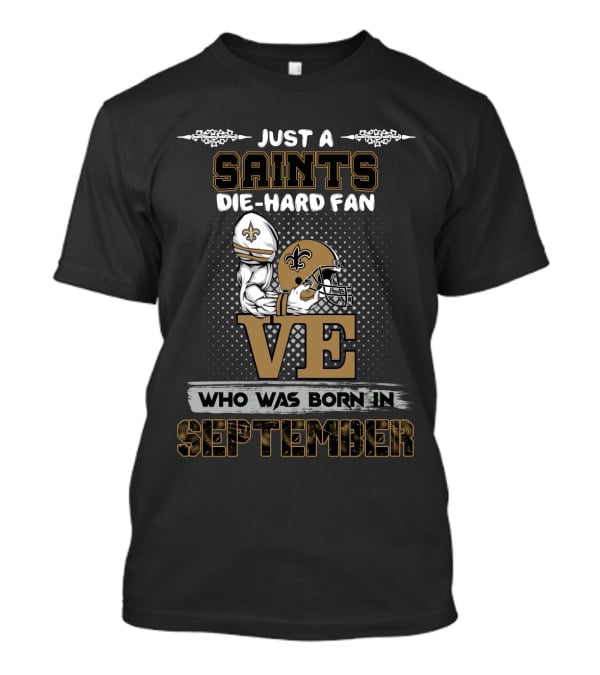 Just A Saints Die-Hard Fan Who Was Born In September T-Shirt
