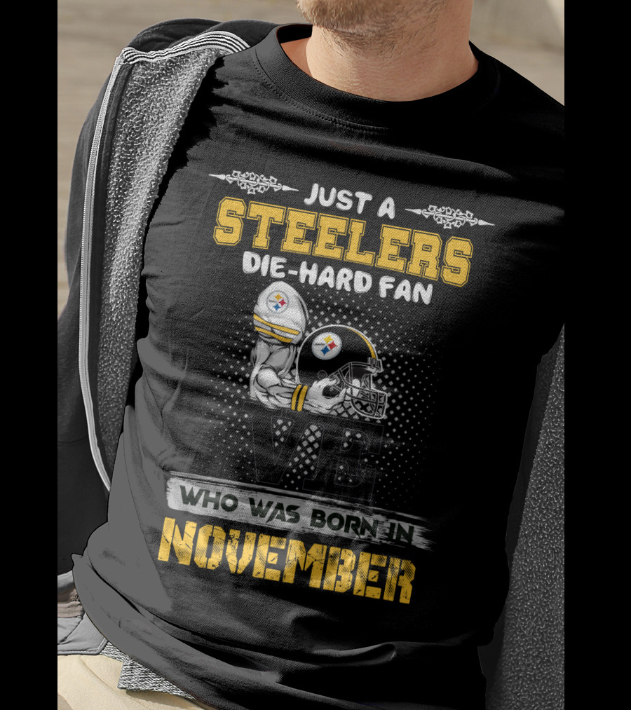 Steelers Die-Hard Fan Born In November T-Shirt
