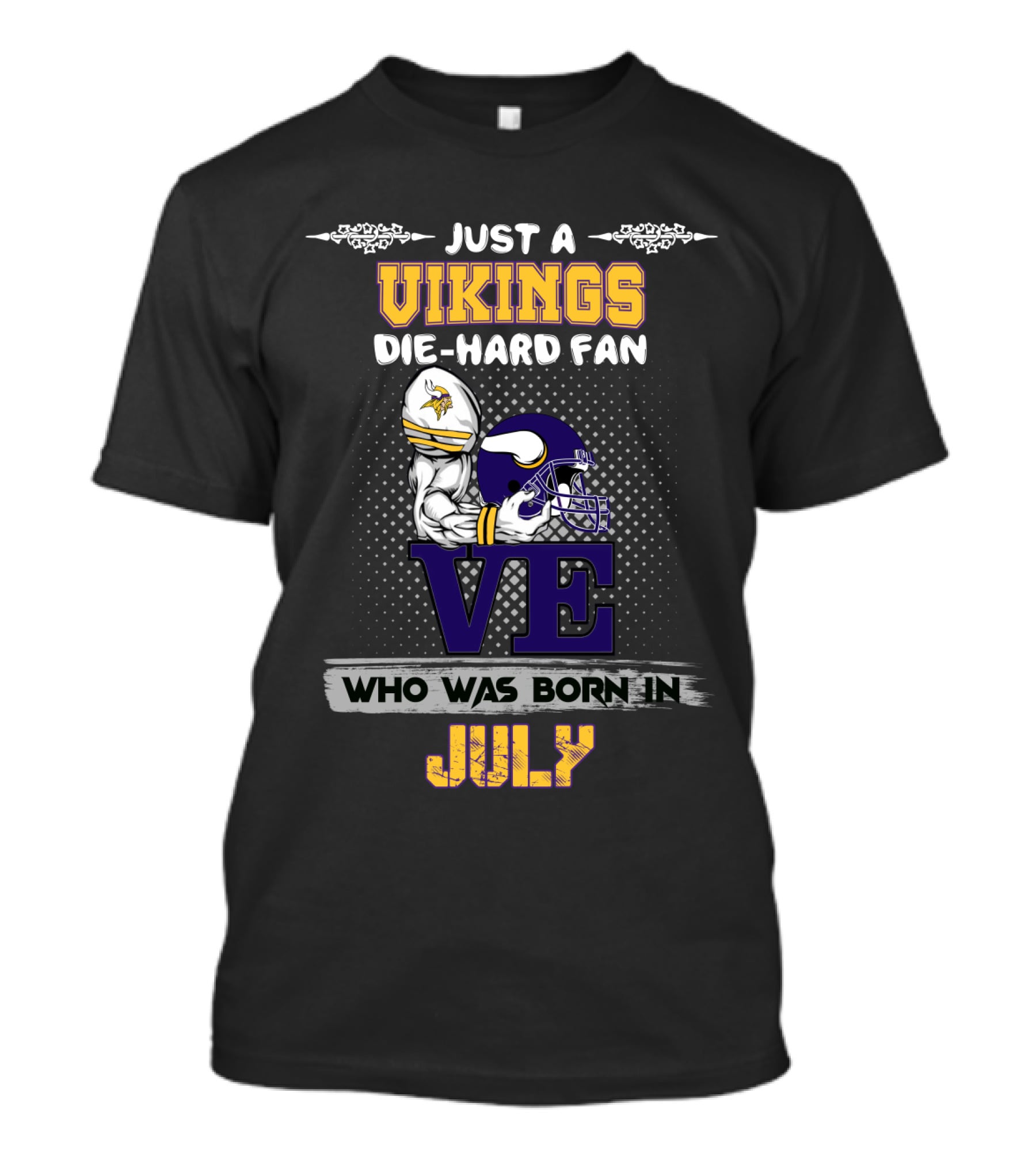 Just A Vikings Die-Hard Fan Who Was Born In July T-Shirt