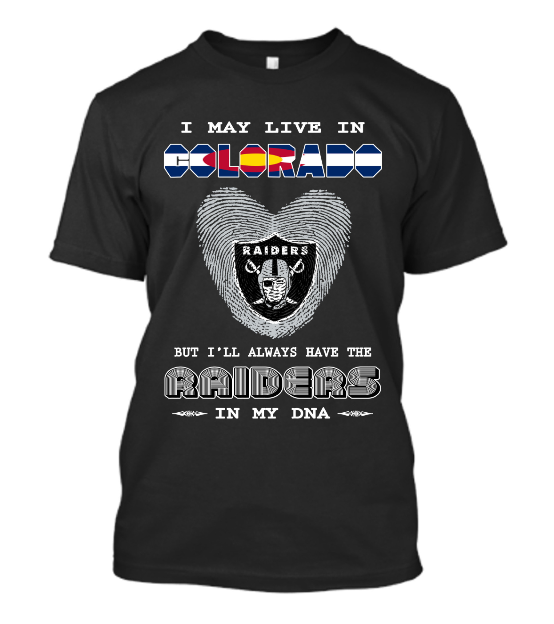 I May Live In Colorado But I'll Always Have The Raiders In My Dna T-Shirt