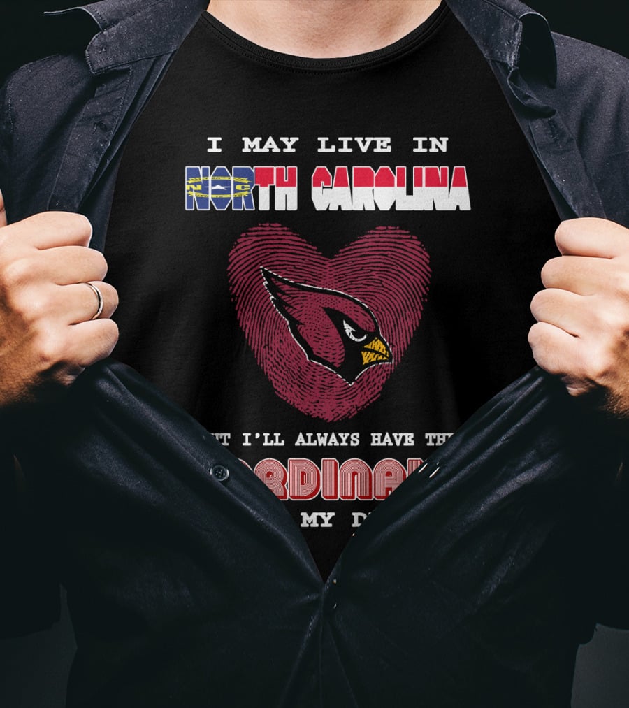 I May Live In North Carolina With Cardinals In My Dna T-Shirt