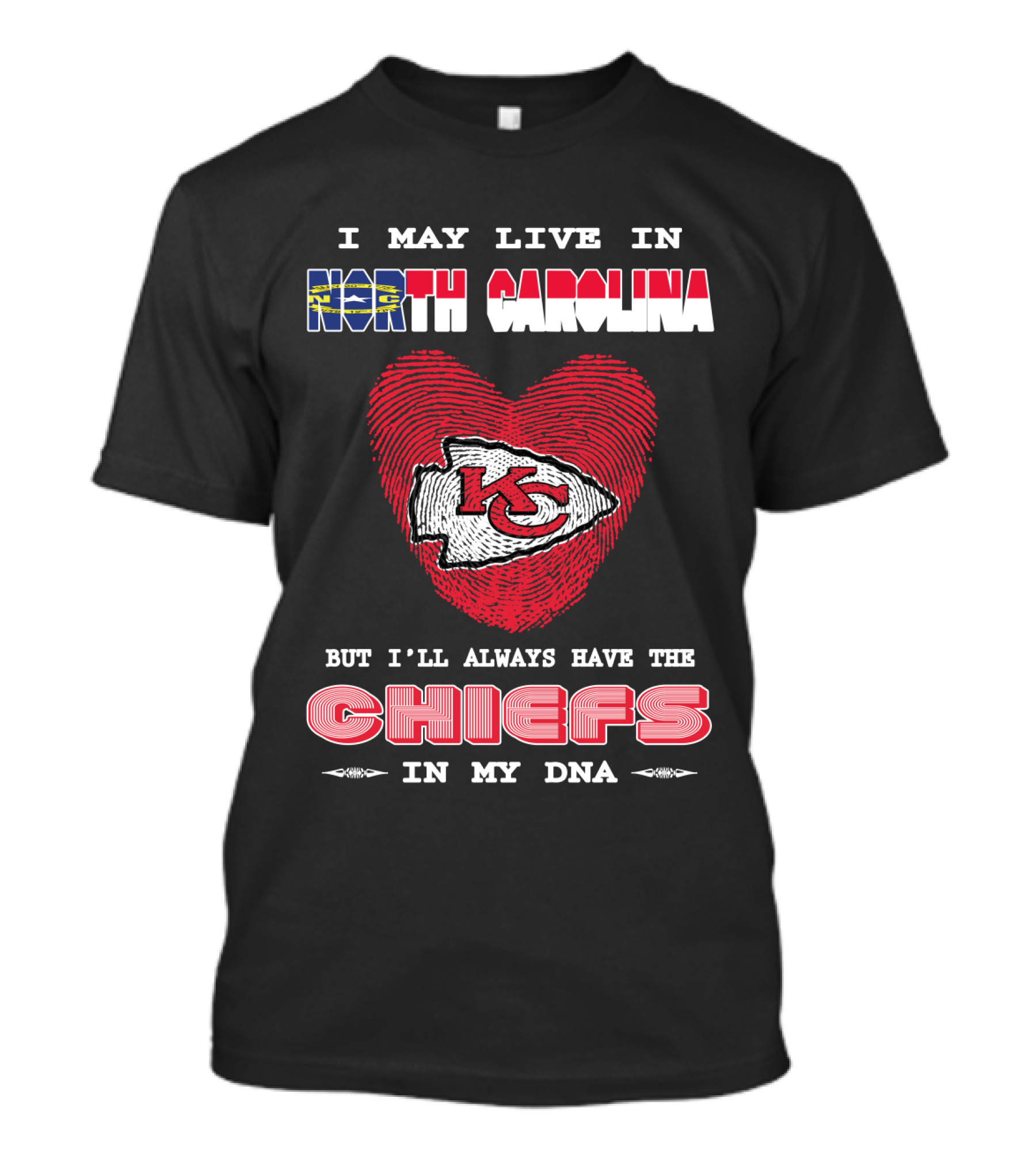 I May Live In North Carolina But I'll Always Have The Chiefs In My Dna T-Shirt