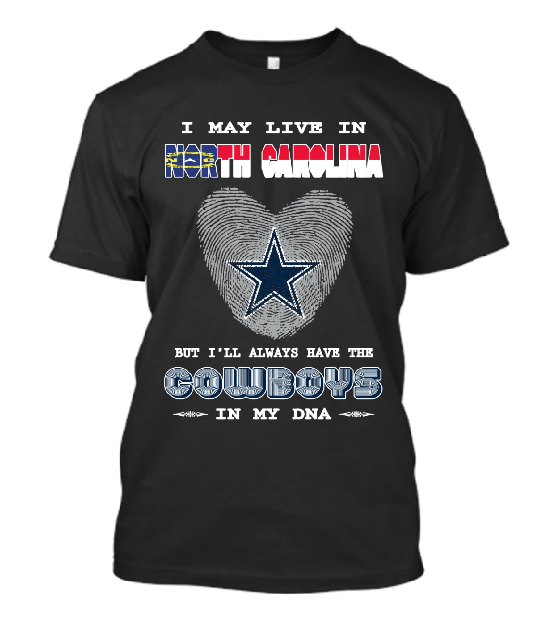 I May Live In North Carolina But I'll Always Have The Cowboys In My DNA T-Shirt