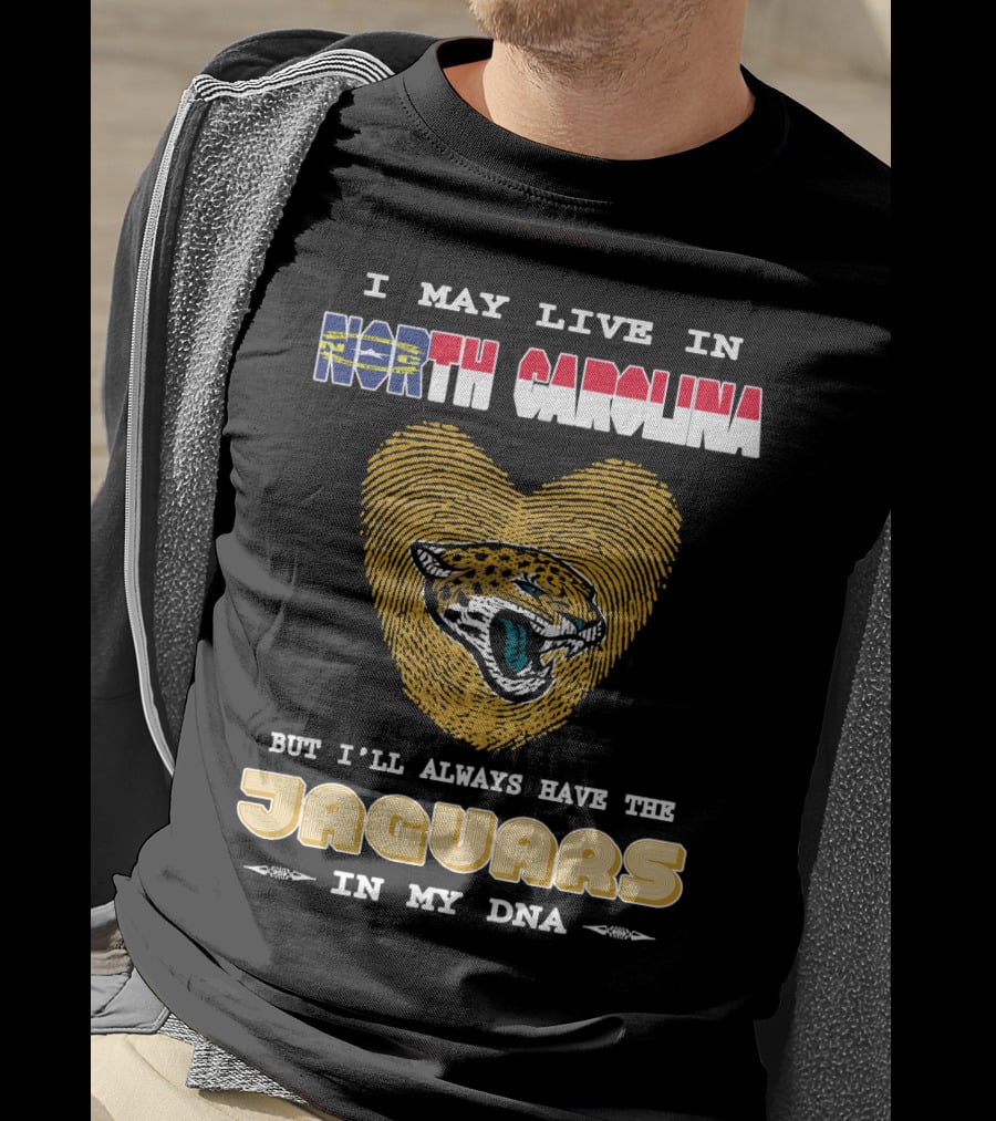 I May Live In North Carolina But I'll Always Have The Jaguars In My DNA T-Shirt