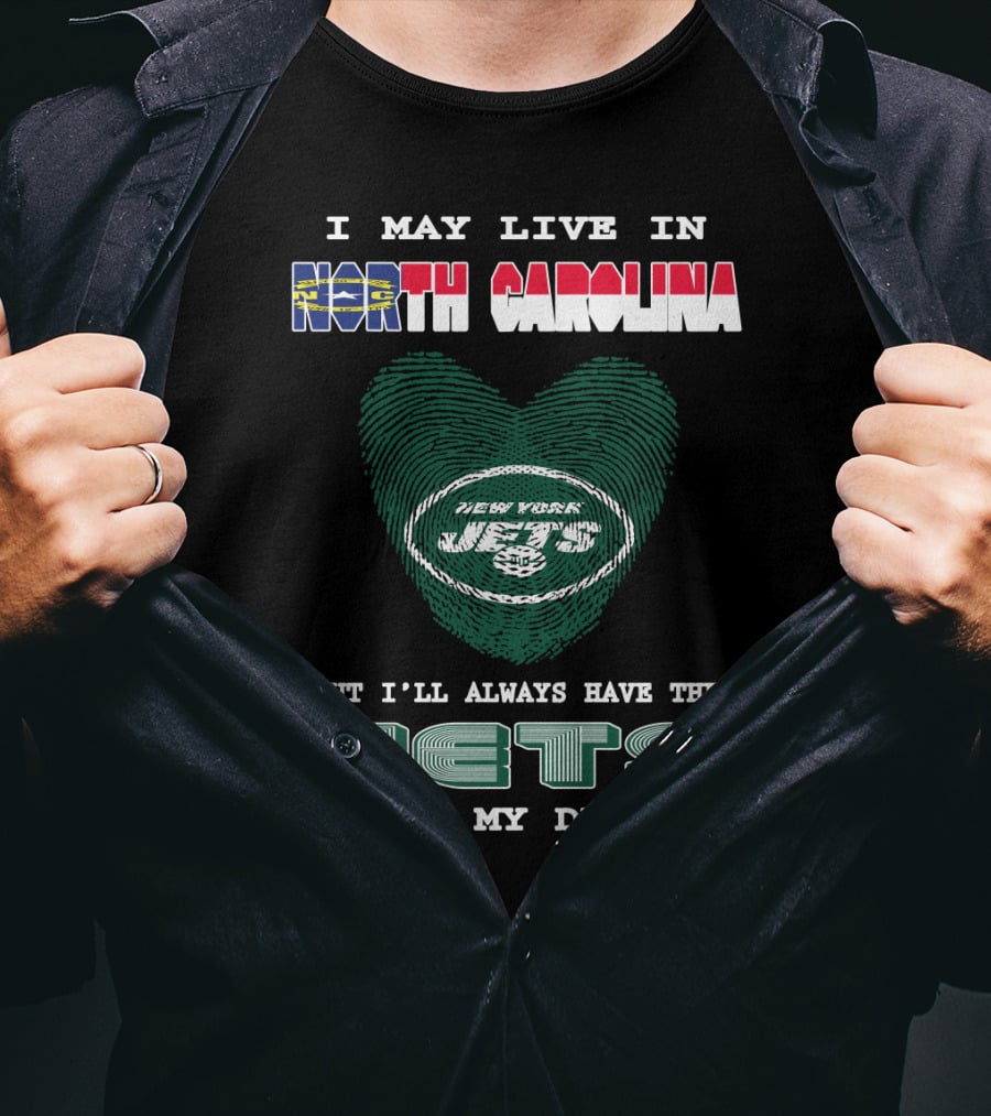 I May Live In North Carolina But I'll Always Have The New York Jets In My DNA T-Shirt