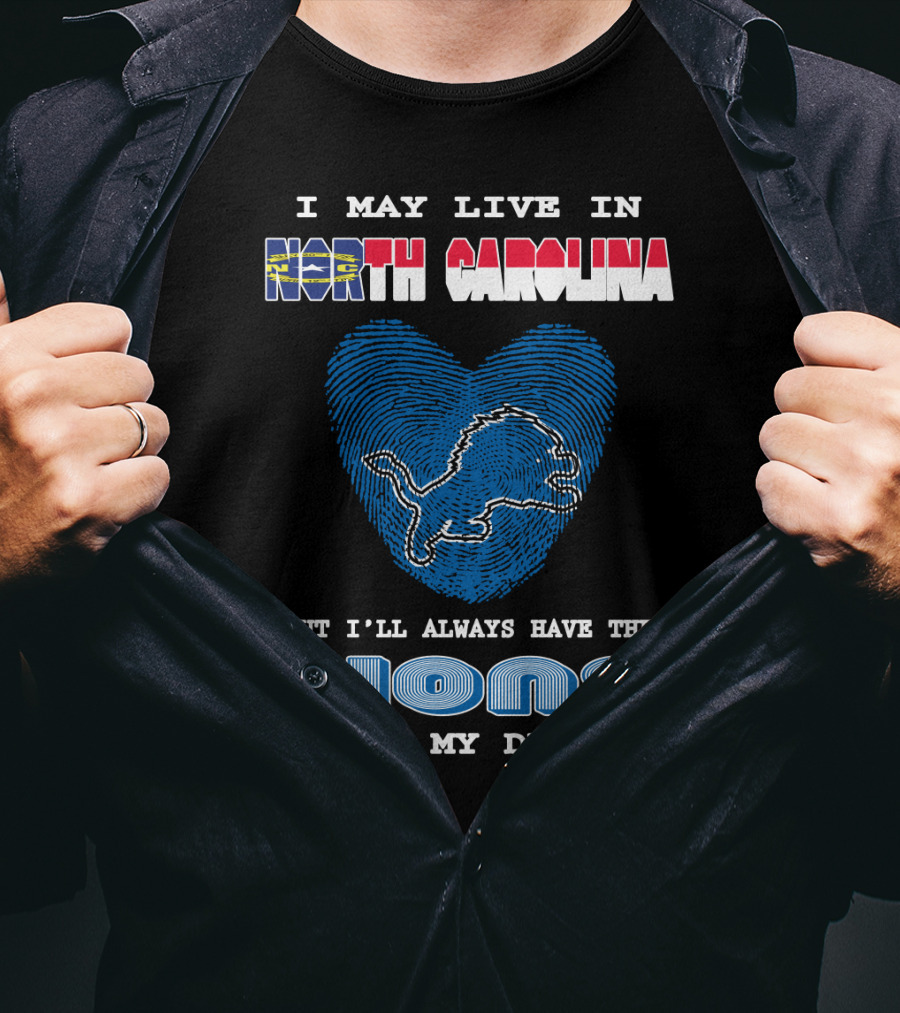 I May Live In North Carolina But I'll Always Have The Lions In My Dna T-Shirt