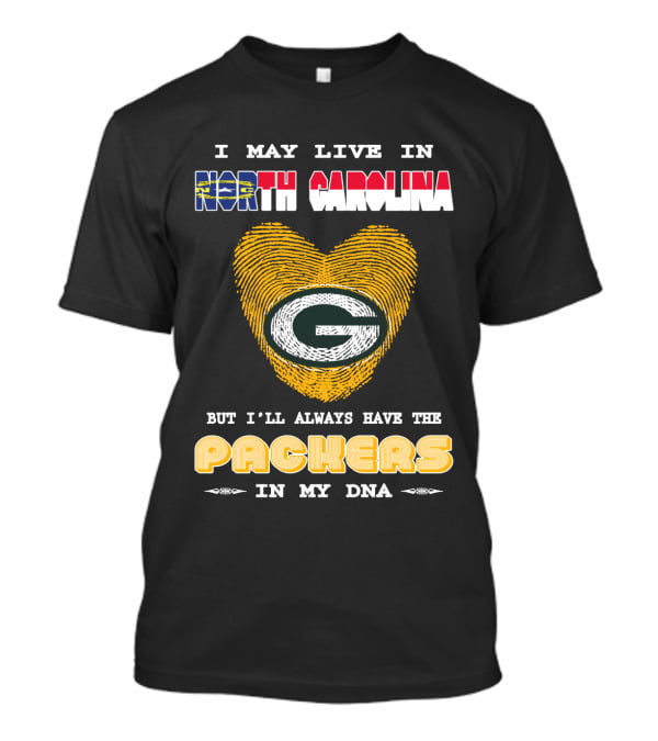 I May Live In North Carolina But I'll Always Have The Packers In My DNA T-Shirt