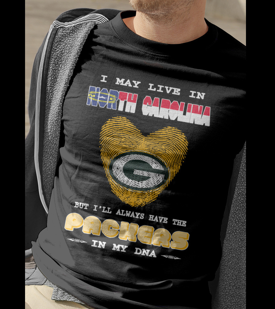 I May Live In North Carolina But I'll Always Have The Packers In My DNA T-Shirt