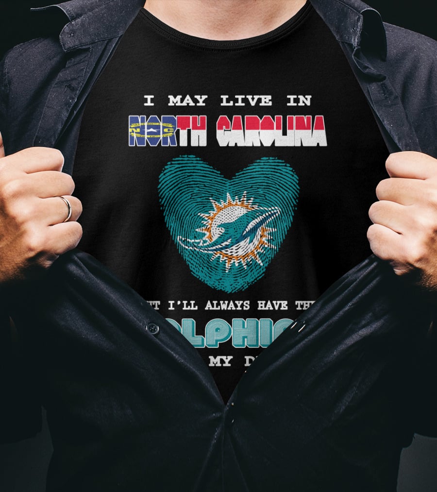 I May Live In North Carolina Dolphins In My DNA T-Shirt