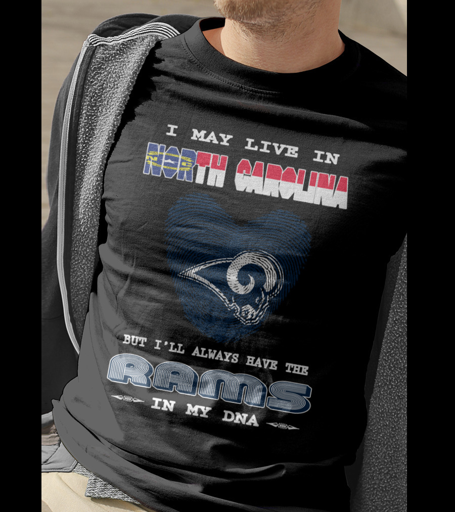 I May Live In North Carolina But I'll Always Have The Rams In My DNA T-Shirt