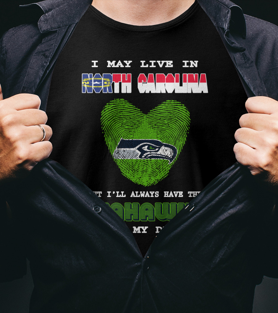 I May Live In North Carolina But I'll Always Have The Seahawks In My DNA T-Shirt