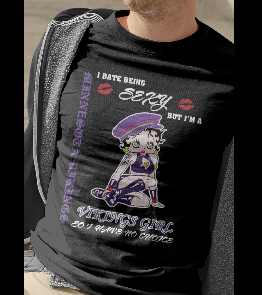 I Hate Being Sexy But I'm A Vikings Girl So I Have No Choice Minnesota Vikings Iconic Style T-Shirt