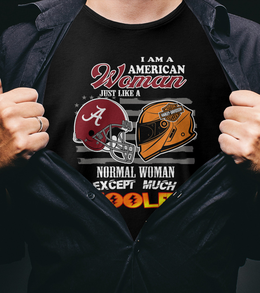 I Am An American Woman Just Like A Normal Woman Except Much Cooler Alabama Harley Davidson Motorcycle T-Shirt
