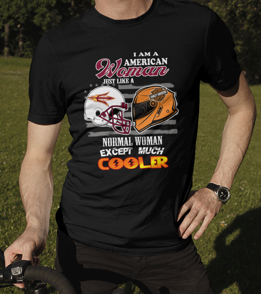 I Am A Harley Davidson American Woman Just Like Asu Helmet Normal Woman Except Much Cooler T-Shirt
