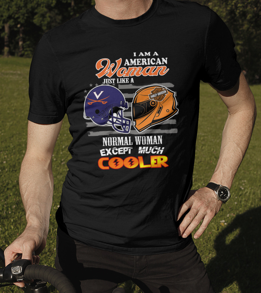 I Am An American Woman Just Like A Harley Davidson Motorcycles Normal Woman Except Much Cooler Cavaliers V Helmet T-Shirt