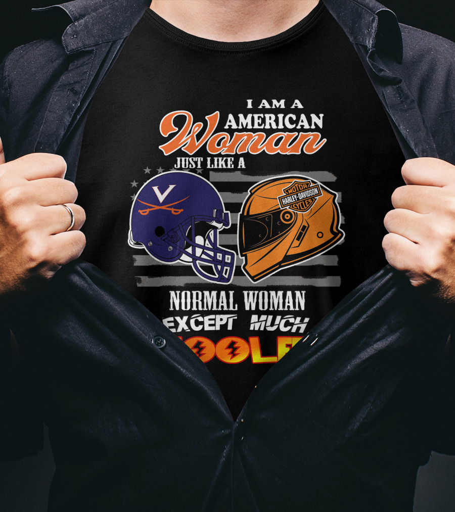 I Am An American Woman Just Like A Harley Davidson Motorcycles Normal Woman Except Much Cooler Cavaliers V Helmet T-Shirt