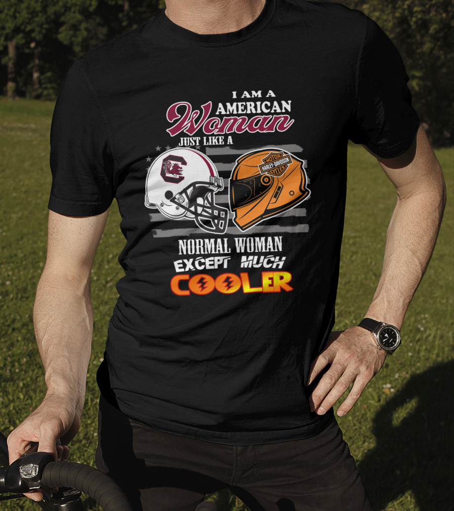 I Am An American Woman Just Like A Normal Woman Except Much Cooler South Carolina Gamecocks Harley Davidson Motor Cycles T-Shirt
