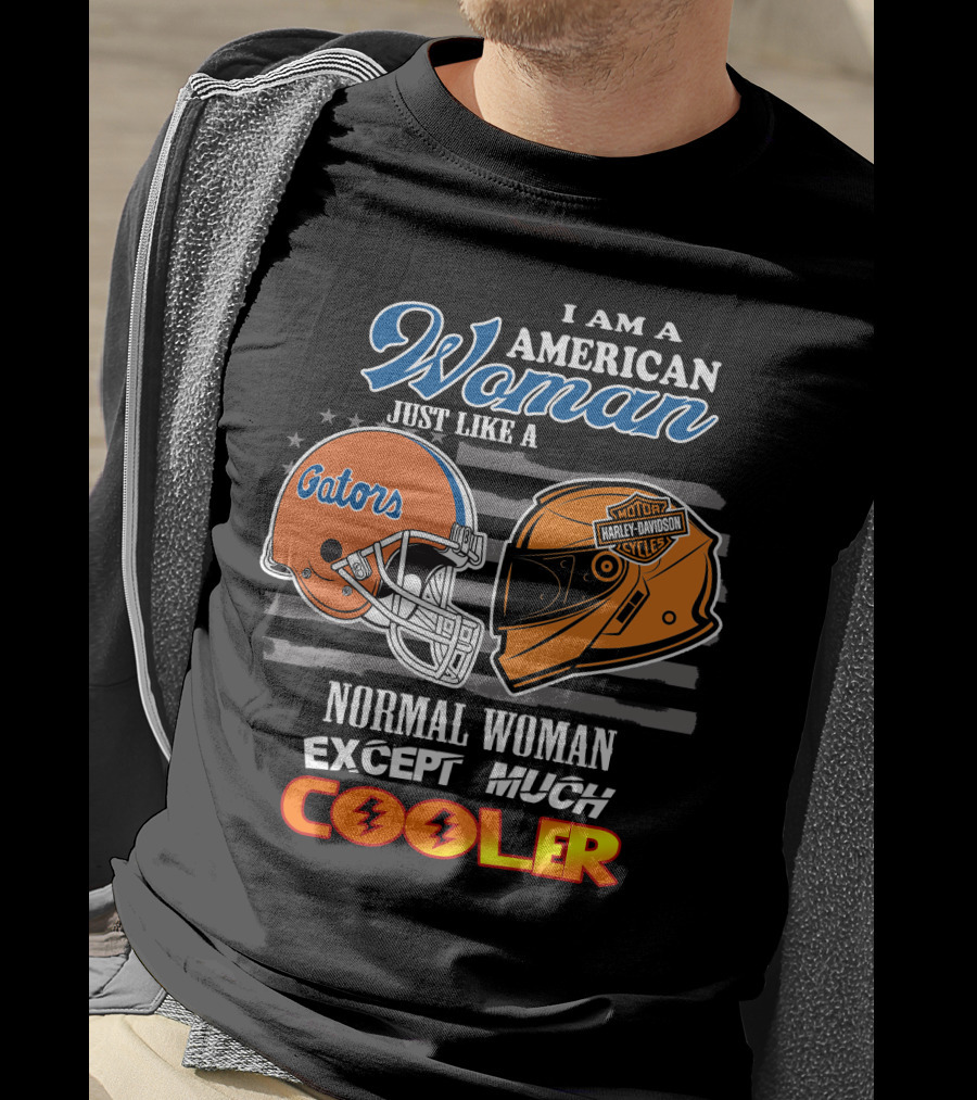 I Am A Gators Harley Davidson American Woman Just Like A Normal Woman Except Much Cooler T-Shirt