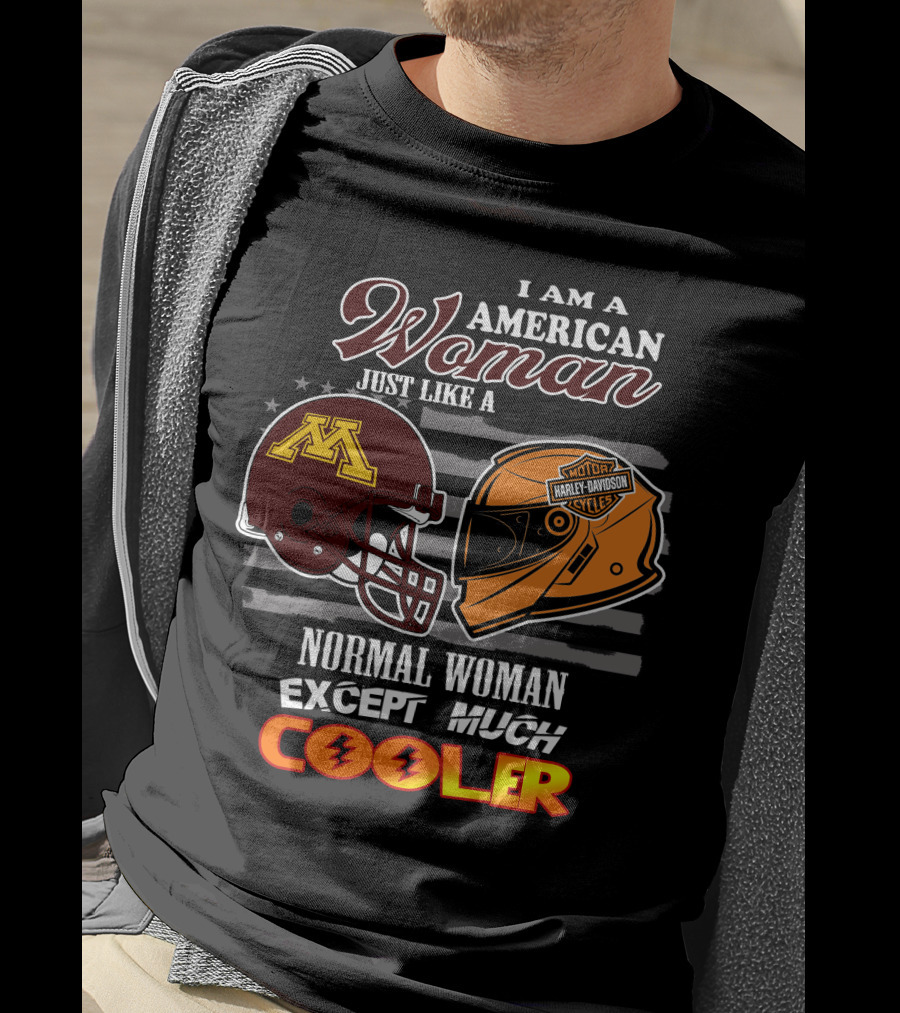 American Woman Just Like A Normal Woman Except Much Cooler Golden Gophers Harley Davidson T-Shirt