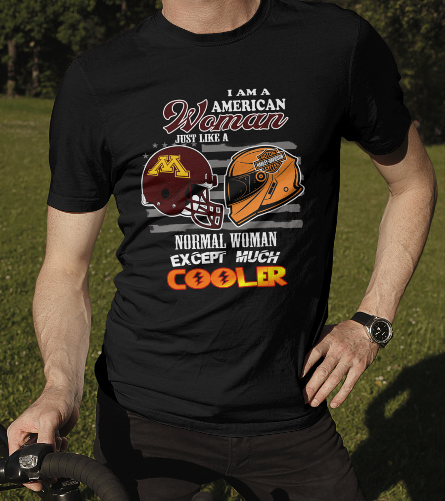 American Woman Just Like A Normal Woman Except Much Cooler Golden Gophers Harley Davidson T-Shirt