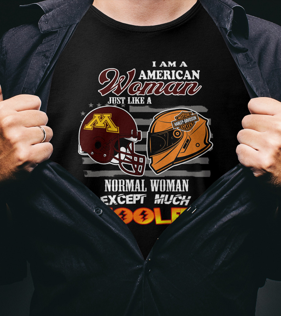 American Woman Just Like A Normal Woman Except Much Cooler Golden Gophers Harley Davidson T-Shirt