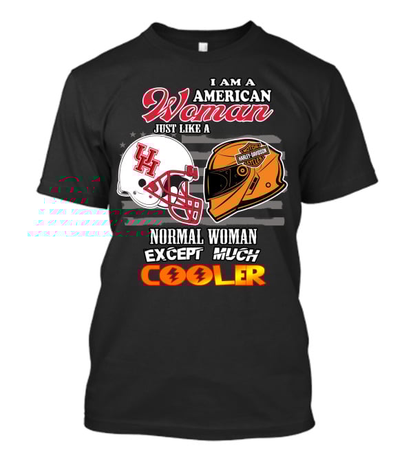 I Am An American Woman Just Like A Normal Woman Except Much Cooler Houston Cougars Harley Davidson Motorcycle T-Shirt