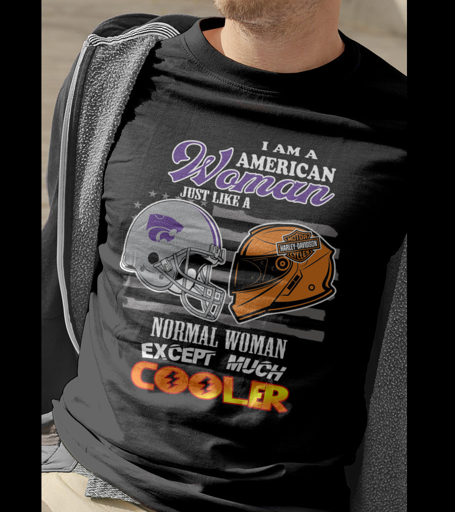 I Am An American Woman Kansas State Harley Davidson Normal Woman Except Much Cooler T-Shirt