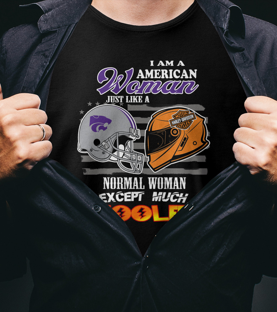 I Am An American Woman Kansas State Harley Davidson Normal Woman Except Much Cooler T-Shirt