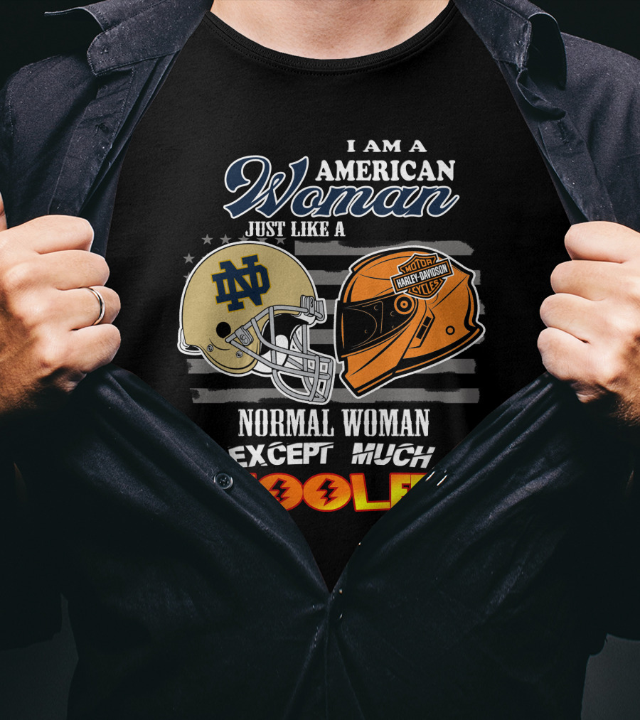 I Am An American Woman Just Like A Normal Woman Except Much Cooler Notre Dame Harley Davidson Motorcycle Helmet T-Shirt