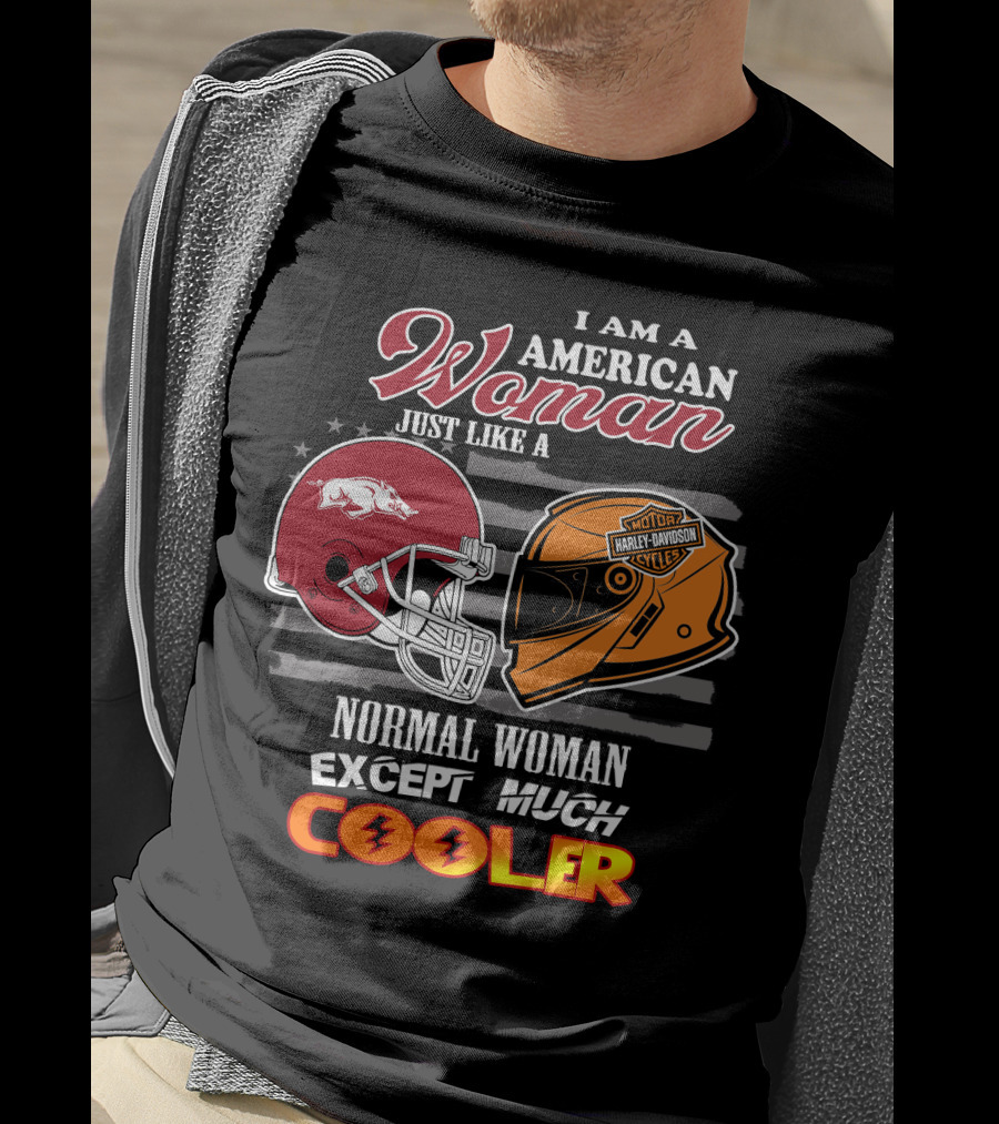 I Am An American Woman Just Like A Razorbacks Harley Davidson Cycler Except Much Cooler T-Shirt