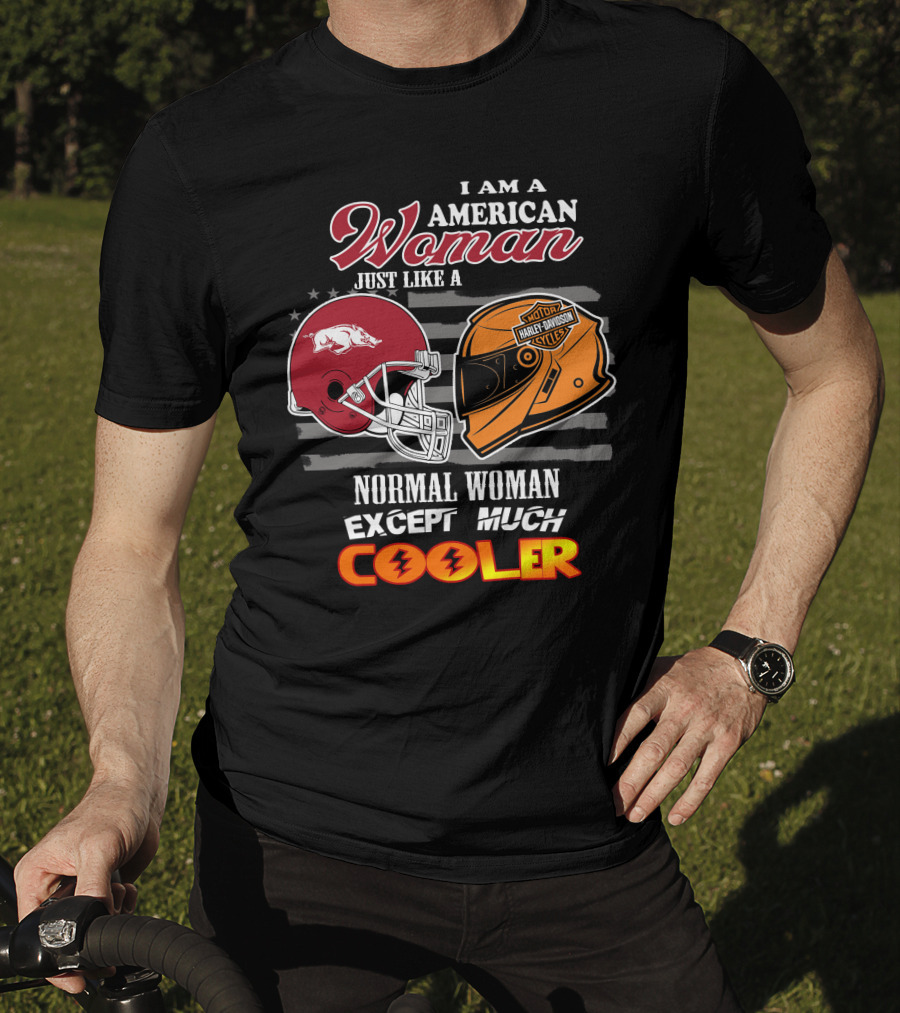 I Am An American Woman Just Like A Razorbacks Harley Davidson Cycler Except Much Cooler T-Shirt
