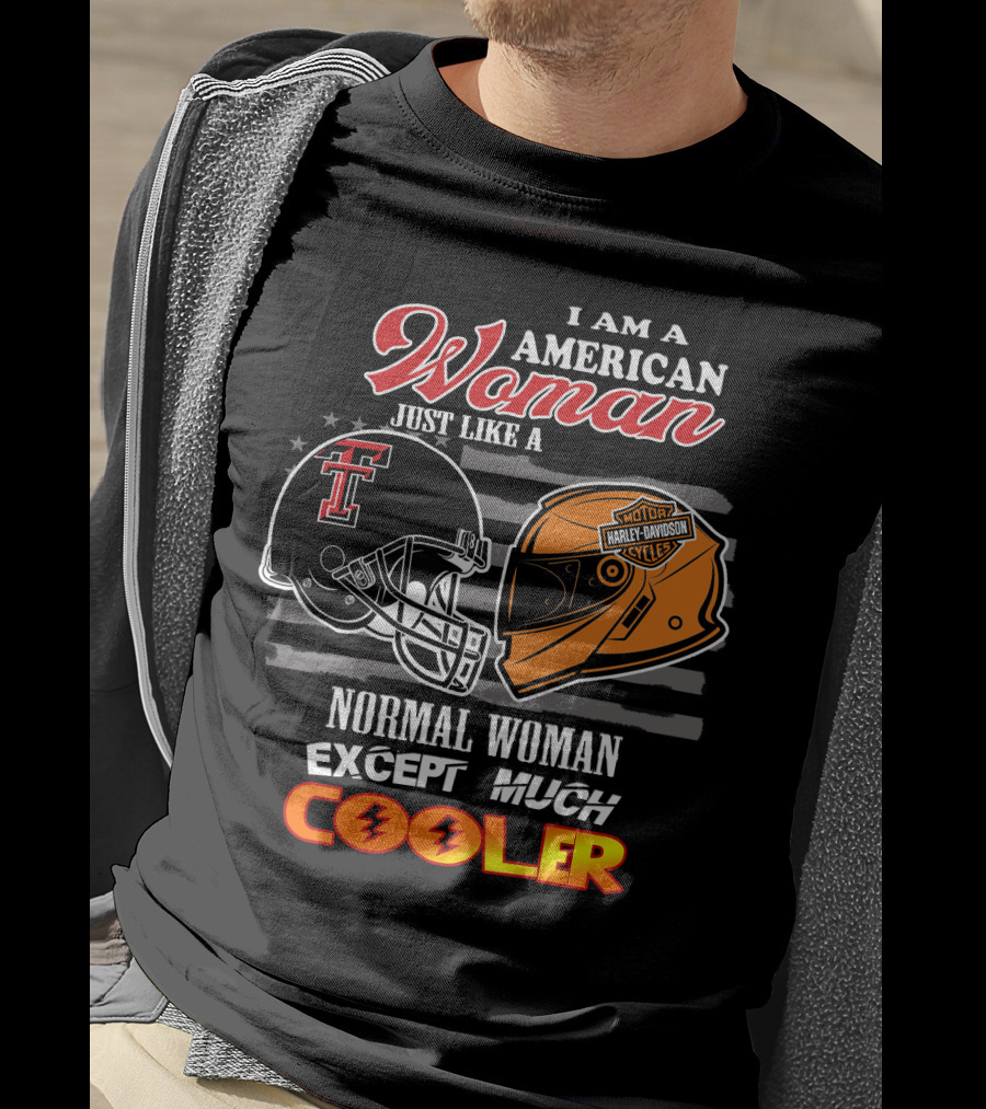 American Woman Just Like A Texas Tech Harley Davidson Normal Woman Except Much Cooler T-Shirt