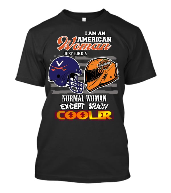 I Am An American Woman Just Like A Normal Woman Except Much Cooler Virginia Cavaliers Harley Davidson Motorcycle Helmet T-Shirt