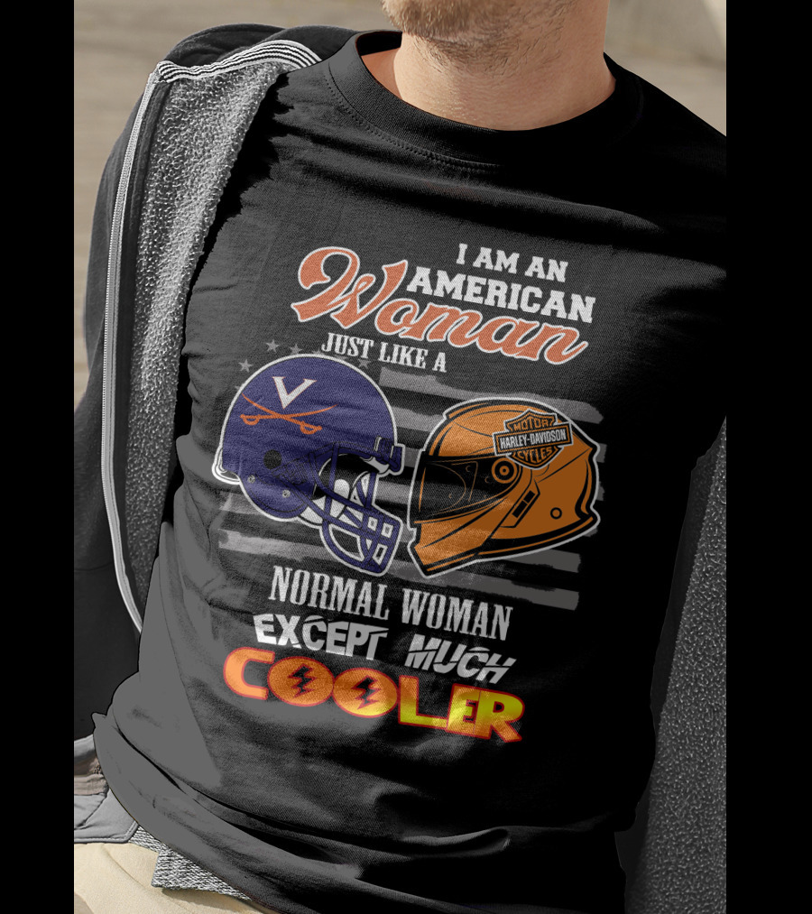 I Am An American Woman Just Like A Normal Woman Except Much Cooler Virginia Cavaliers Harley Davidson Motorcycle Helmet T-Shirt