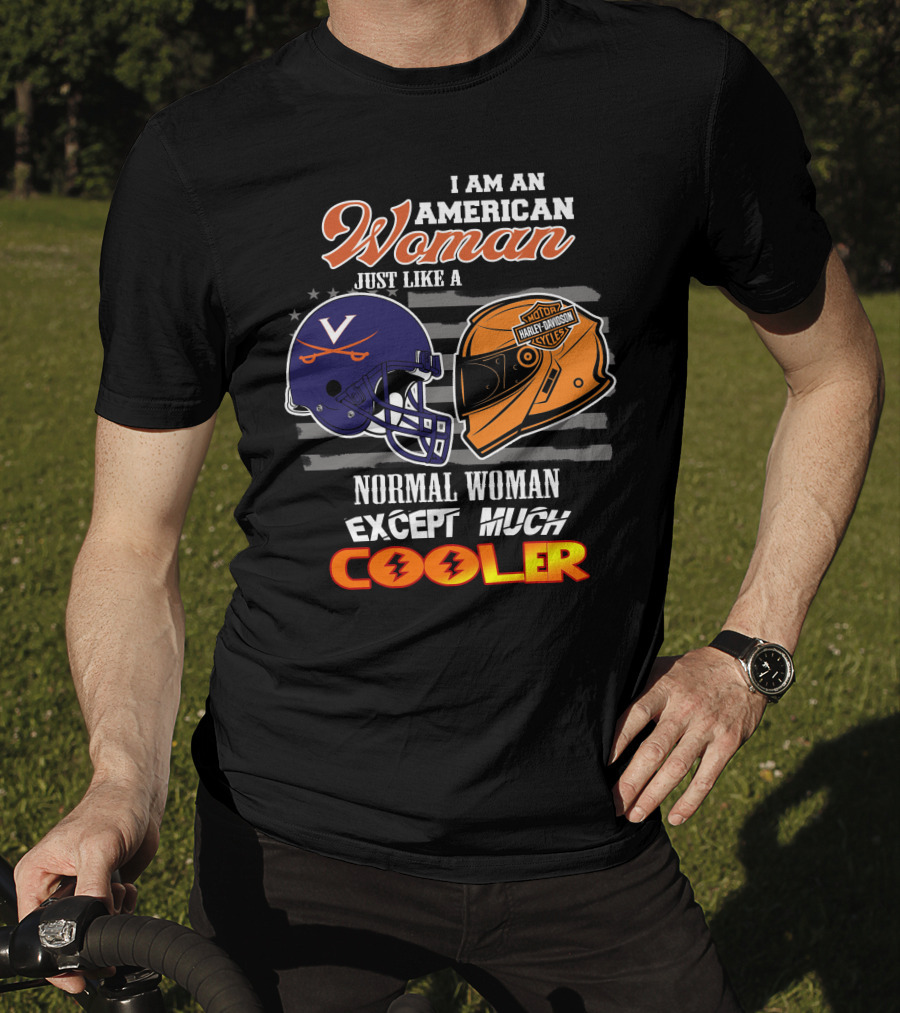 I Am An American Woman Just Like A Normal Woman Except Much Cooler Virginia Cavaliers Harley Davidson Motorcycle Helmet T-Shirt