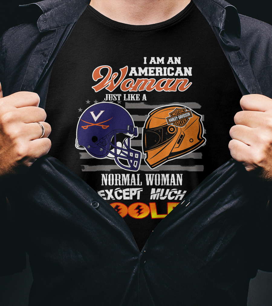 I Am An American Woman Just Like A Normal Woman Except Much Cooler Virginia Cavaliers Harley Davidson Motorcycle Helmet T-Shirt