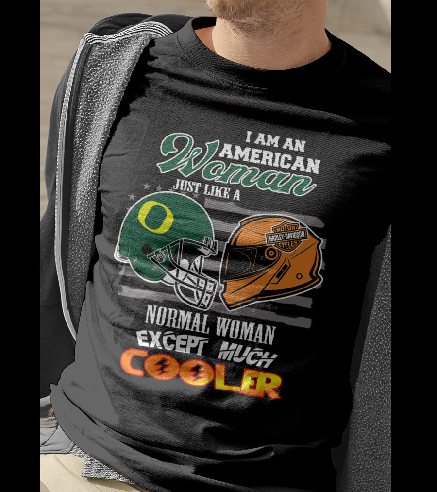 I Am An American Woman Just Like A Normal Woman Except Much Cooler Oregon Ducks Harley Davidson Motorcycle Helmet T-Shirt