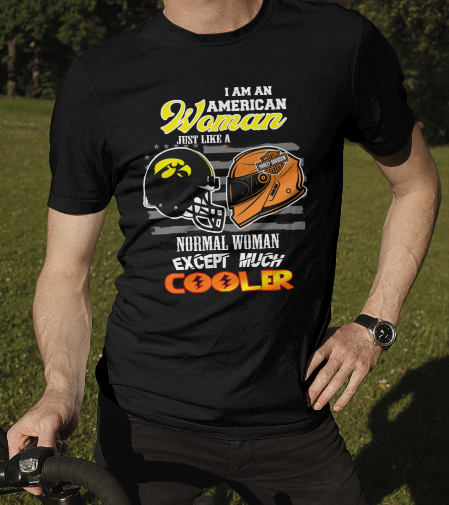 American Woman Hawkeyes Harley Davidson Much Cooler T-Shirt