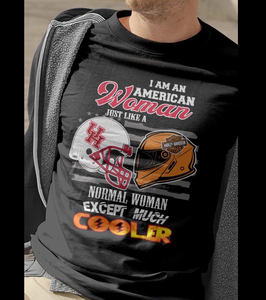 I Am An American Woman Just Like A Houston Cougars Harley Davidson Motorcycles Normal Woman Except Much Cooler T-Shirt