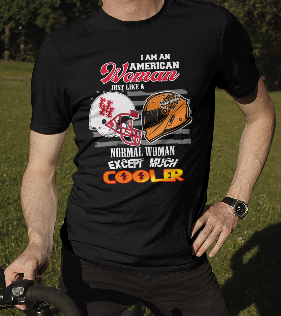 I Am An American Woman Just Like A Houston Cougars Harley Davidson Motorcycles Normal Woman Except Much Cooler T-Shirt