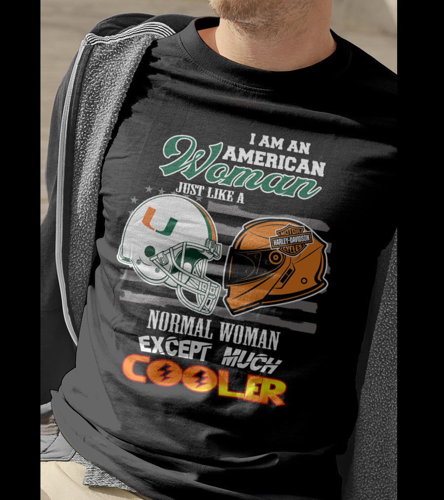 I Am An American Woman Just Like A Miami Hurricanes Harley Davidson Motorcycle Normal Woman Except Much Cooler T-Shirt