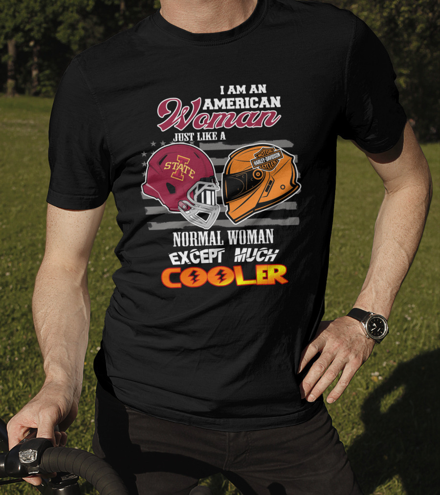 I Am An American Woman Just Like A Normal Woman Except Much Cooler Iowa State Harley Davidson Motor Cycles T-Shirt