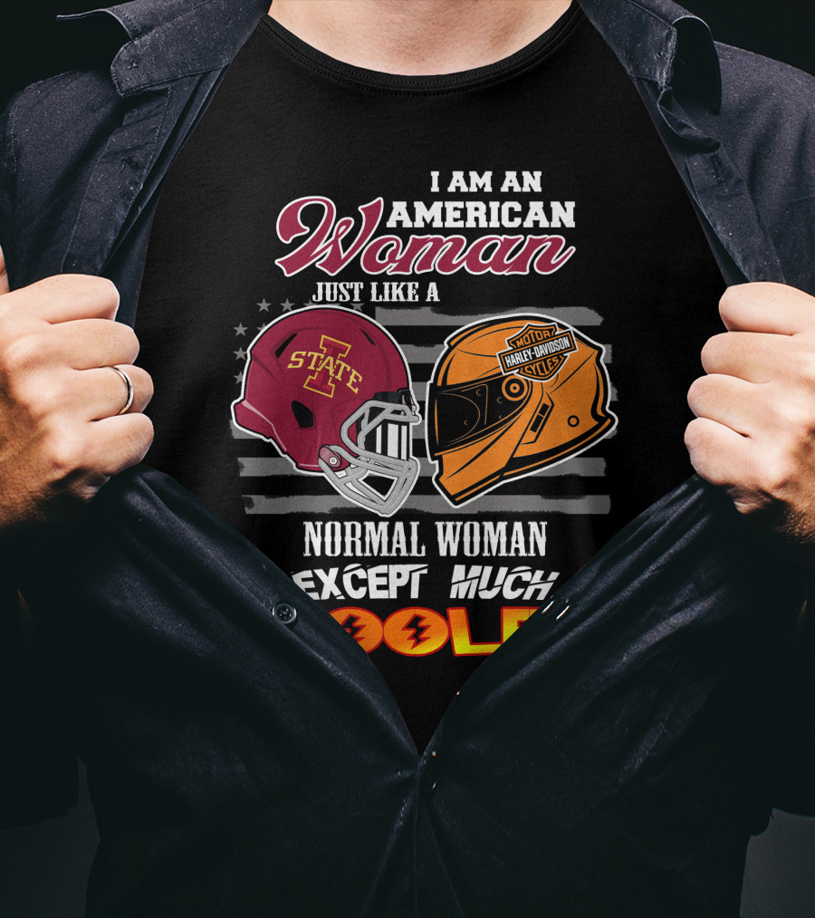 I Am An American Woman Just Like A Normal Woman Except Much Cooler Iowa State Harley Davidson Motor Cycles T-Shirt