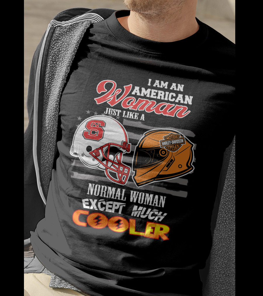I Am An American Woman Nc State Helmet Harley Davidson Motorcycle Except Much Cooler T-Shirt
