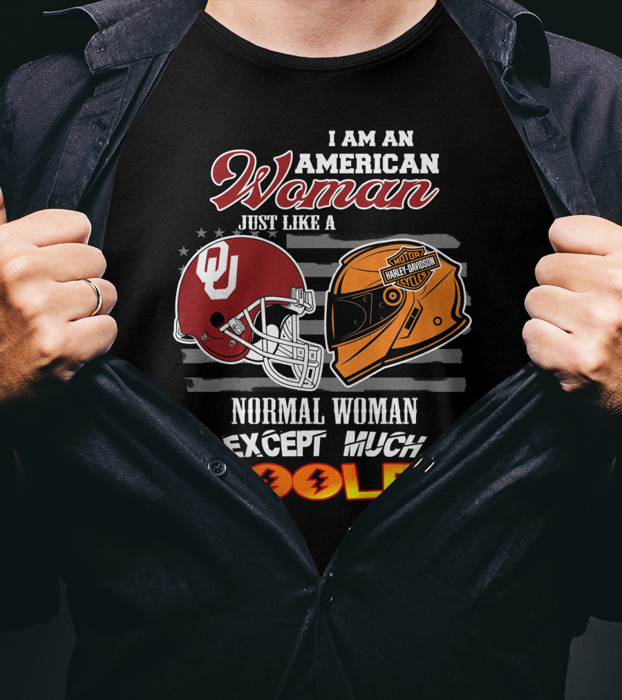 I Am An American Woman Just Like A Normal Woman Except Much Cooler Sooners Harley Davidson Motorcycle Helmet T-Shirt