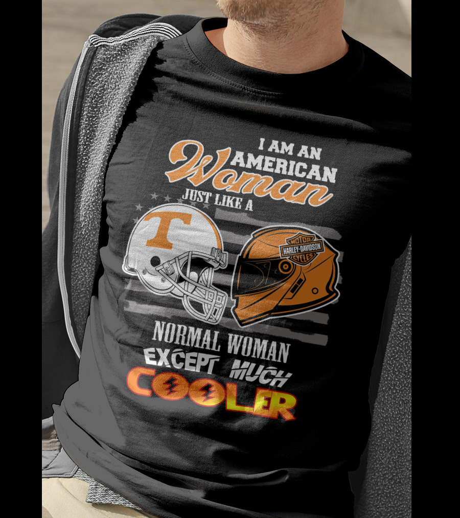 I Am An American Woman Just Like A Tennessee Volunteers Harley Davidson Motorcycle Normal Woman Except Much Cooler T-Shirt