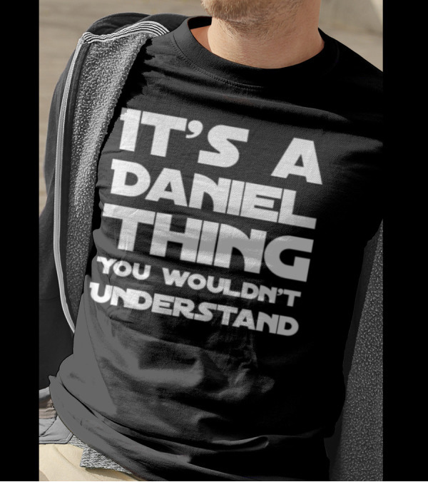 IT'S A DANIEL THING YOU WOULDN'T UNDERSTAND T-Shirt